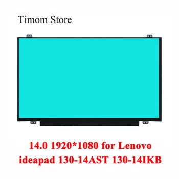 14.0 eest 130-14AST 81H4 Lenovo ideapad 130-14IKB 81H6 130-14 Sülearvuti LCD-WLED Maatriks 1366*768 1920*1080 TN Panel eDP 30pin Ekraan