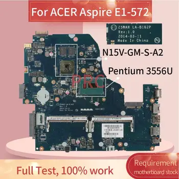 Sülearvuti emaplaadi Jaoks ACER Aspire E1-572 Pentium 3556U Sülearvuti Emaplaadi LA-B162P SR1E3 N15V-GM-S-A2 DDR3